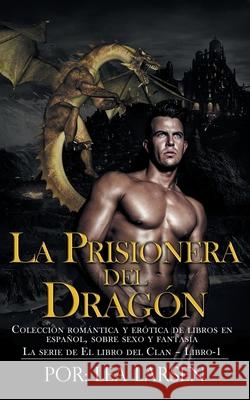 La Prisionera del Dragón: La serie de El libro del Clan-Libro-1 Larsen, Lea 9789657775820 Zionseed Impressions