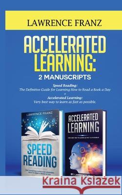 Accelerated Learning: Very best way to learn as fast as possible, Improve Your Memory, Save Your Time and Be Effective Lawrence Franz 9789657775912 Heirs Publishing Company