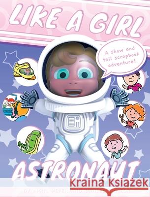 Like A Girl: Astronaut April Peter Daniel Shneor 9789657779026
