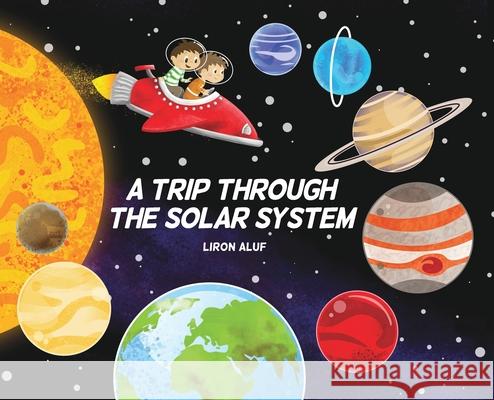 A Trip through the Solar System Liron Aluf Liron Aluf 9789657782606 Littleastronauts.com