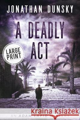 A Deadly Act Jonathan Dunsky 9789657795187 Lion Cub Publishing