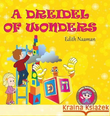 A Dreidel of Wonders: A whimsical Hanukkah story with a twist for kids Ages 3-8 Edith Naaman Edith Naaman 9789657830000 Edith Naaman