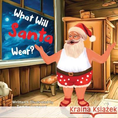 What Will Santa Wear?: Funny Christmas Gift Book For Kids Ages 4-8 Tammy Lempert Tammy Lempert  9789657841006 Tammy Lempert