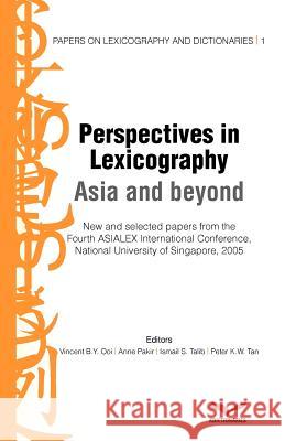 Perspectives in Lexicography: Asia in beyond: Papers on Lexicography and Dictionaries Ooi, Vincent B. y. 9789659020713 K Dictionaries