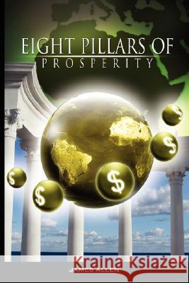 Eight Pillars of Prosperity by James Allen (the author of As a Man Thinketh) James Allen 9789659124183