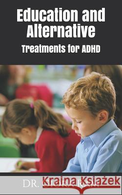 Education and Alternative Treatments for ADHD Dr Giora Ram 9789659162369 Imexco General Ltd.