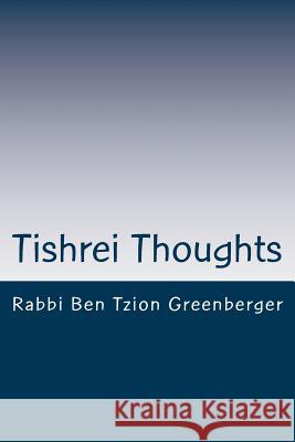 Tishrei Thoughts: Shabbat Shuva essays in preparation for Yom Kippur Greenberger, Ben Tzion 9789659193110 Ben Tzion Greenberger