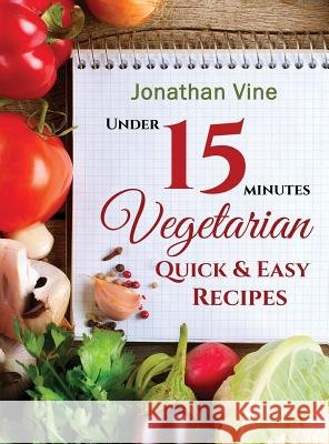 Vegetarian Quick & Easy: Under 15 Minutes Jonathan Vine Tali Carmi 9789659233137 Valcal Software Ltd