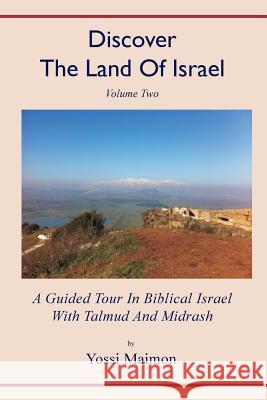 Discover The Land Of Israel: A Guided Tour In Biblical Israel With Talmud And Midrash Maimon, Yossi 9789659246502 Levona Press