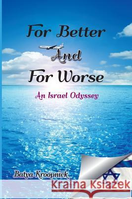 For Better And For Worse: An Israel Odyssey Kroopnick, Batya 9789659248001 Batya Kroopnick
