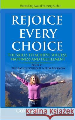 REJOICE EVERY CHOICE - Skills To Achieve Success, Happiness and Fulfillment: Book # 1: The Choice-Making Basics Everyone Needs to Know Goldfarb, Galit 9789659255641