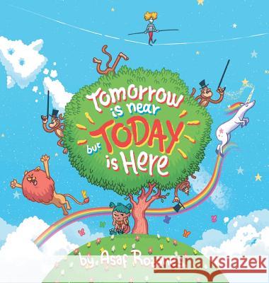 Tomorrow Is Near But Today Is Here: (Childrens books about Anxiety/ADHD/Stress Relief/Mindfulness, Picture Books, Preschool Books, Ages 3 5, Baby Books, Kids Books, Kindergarten Books, Ages 4 8) Asaf Rozanes 9789659264773 Yazamia Ltd.