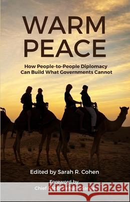 Warm Peace: How People-to-People Diplomacy Can Build What Governments Cannot Sarah R. Cohen Yehuda Sarna Uriel Dison 9789659275793