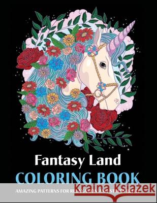 Fantasy Land Coloring Book: Amazing Patterns for Relaxation and Stress Relief Sigalit Eshet 9789659278893