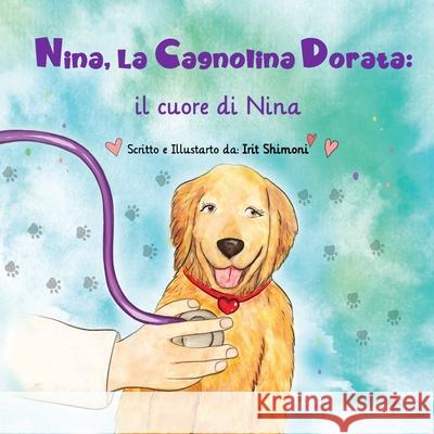 Nina, la cagnolina dorata: il cuore di Nina Irit Shimoni 9789659283392 Nina the Golden Dog