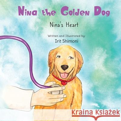 Nina the Golden Dog: Nina's Heart Irit Shimoni 9789659293391 Nina the Golden Dog