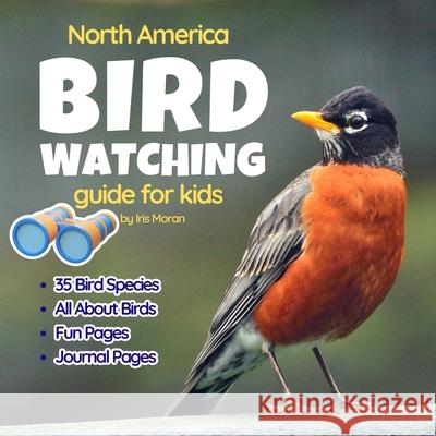 Bird Watching Guide for Kids Iris Moran 9789659293575 Nona Books