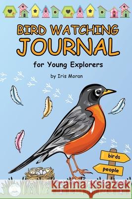 Birdwatching Journal for Kids: for Young Explorers Iris Moran 9789659293582 Nona Books