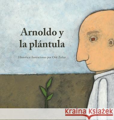 Arnoldo y la Plántula Zohar, Orit 9789659296637