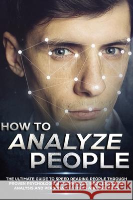 How to Analyze People: The Ultimate Guide to Speed Reading People Through Proven Psychological Techniques, Body Language Analysis and Persona Sebastian Croft 9789659297603 Publishdrive