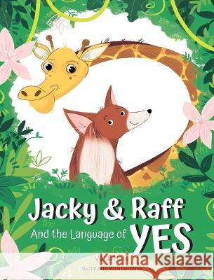 Jacky & Raff and the Language of YES: A Heartwarming Children's Picture Book About Inclusion, Friendship and Positive Communication Viki de Lieme, Maria Burobkina 9789659297924