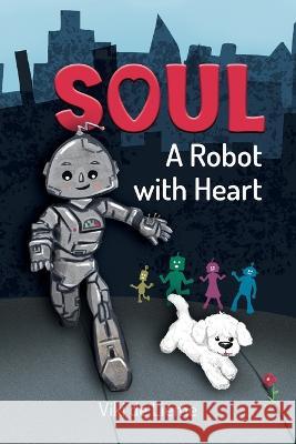 Soul: A Middle-Grade Sci-Fi Tale of Courage, Authenticity, and Hope. Or is it Fantasy? Or Perhaps - Reality? Viki de Lieme   9789659297948