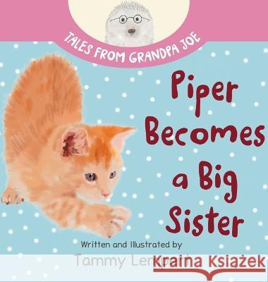 Piper Becomes a Big Sister: A Story Book to Help Little Kids Cope with Big Changes Tammy Lempert Tammy Lempert  9789659302130 Tammy Lempert