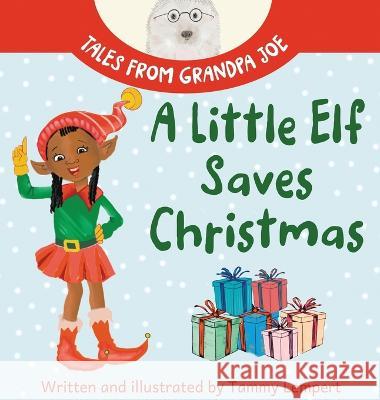 A Little Elf Saves Christmas: A Children's Gift Book About Determination And Magic Tammy Lempert Tammy Lempert  9789659306268 Tammy Lempert