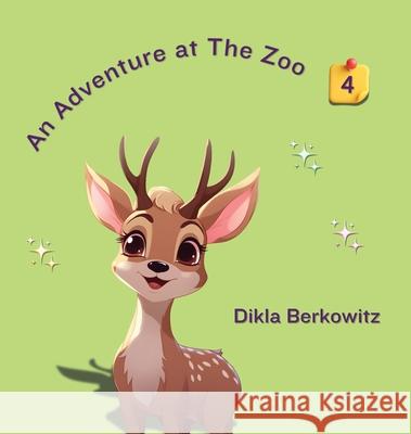 An Adventure at The Zoo - 4: Book 4/5 Dikla Berkowitz 9789659308569