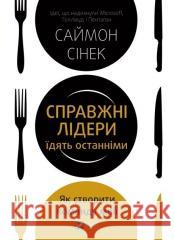 Leaders Eat Last: Why Some Teams Pull Together And Others Don't: 2022: Leaders Eat Last Simon Sinek 9789669826640 VIVAT
