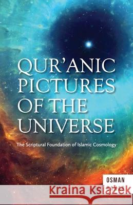 Qur'anic Pictures of the Universe Osman Bakar 9789670526256 Islamic Book Trust