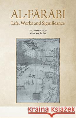 Al-Farabi: Life, Works and Significance: SECOND EDITION with a New Preface Osman Bakar 9789670526539