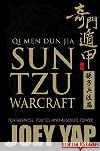 Qi Men Dun Jia Sun Tzu Warcraft: For Business, Politics & Absolute Power Joey Yap 9789670722184