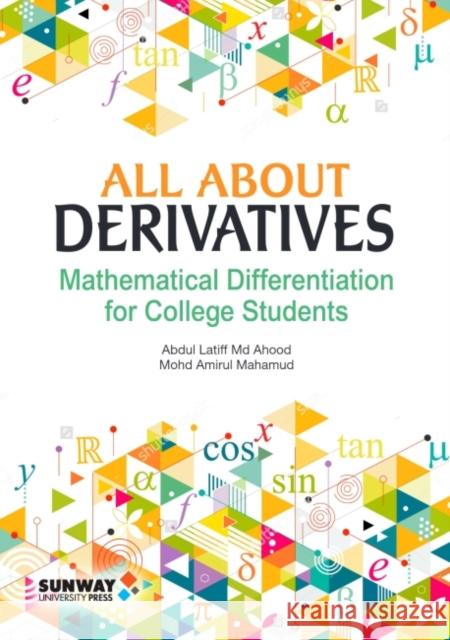 All about Derivatives: Mathematical Differentiation for College Students Ahood, Abdul Latiff MD 9789671369739 Eurospan (JL)