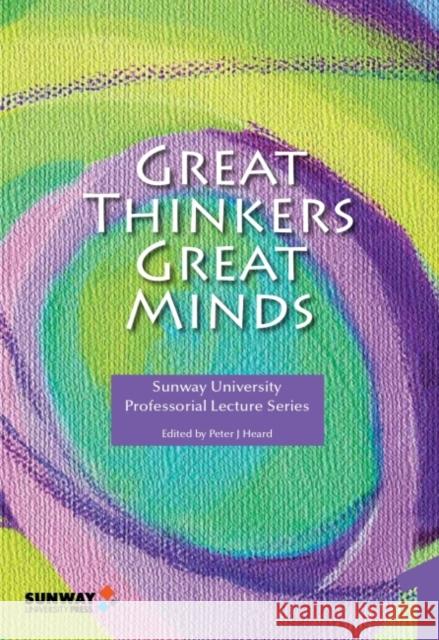 Great Thinkers, Great Minds Peter J. Heard 9789671369746 Eurospan (JL)