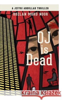 Oj Is Dead: A Jeffri Abdullah Thriller Rozlan Moh 9789672328698 Buku Fixi