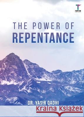 The Power of Repentance Yasir Qadhi 9789672420019 Tertib Publishing