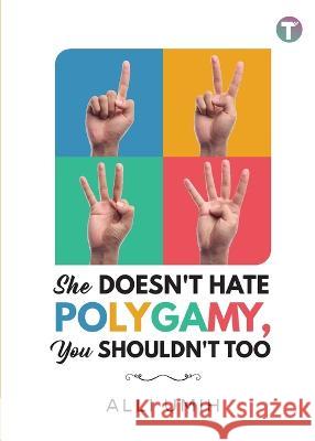 She Doesn\'t Hate Polygamy, You Shouldn\'t Too Alli Umih 9789672844099 Tertib Publishing