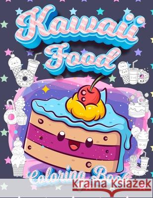 Kawaii Food Coloring Book: Super Cute Food Coloring Book For Adults and Kids of all ages 30 adorable & Relaxing Easy Kawaii Food And Drinks Color Coloring Book Happy 9789672993575 Coloring Book Happy