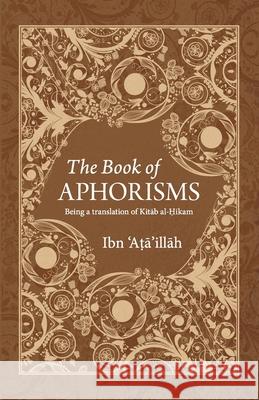 Book of Aphorism Ibn Ataillah Al-Iskandari, Muhammad Wafy 9789675062612