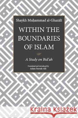 Within the Boundaries of Islam: A Study on Bid'ah Farouk-Alli, Aslam 9789675062650 Islamic Book Trust
