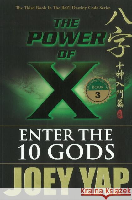 Power of X: Enter the 10 Gods Joey Yap 9789675395918