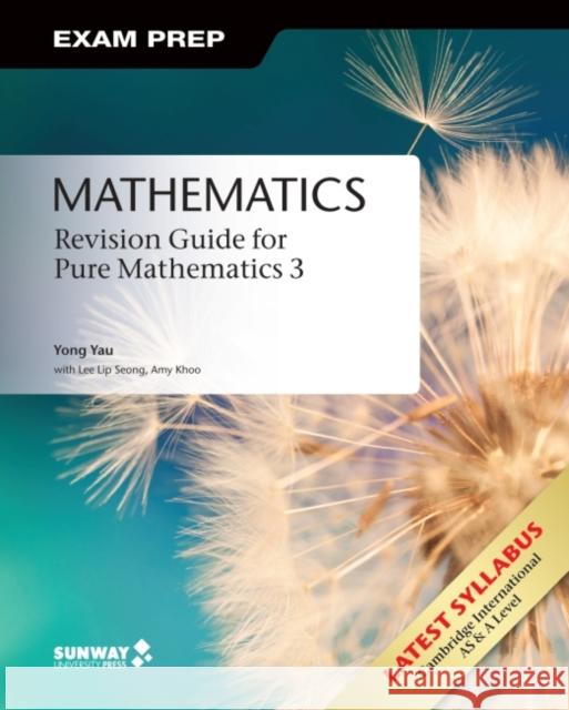 Mathematics: Revision Guide for Pure Mathematics 3 Amy Khoo, Lip Seong Lee, Yau Yong 9789675492075