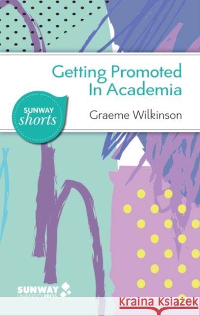 Getting Promoted in Academia Graeme Wilkinson 9789675492082 Eurospan (JL)