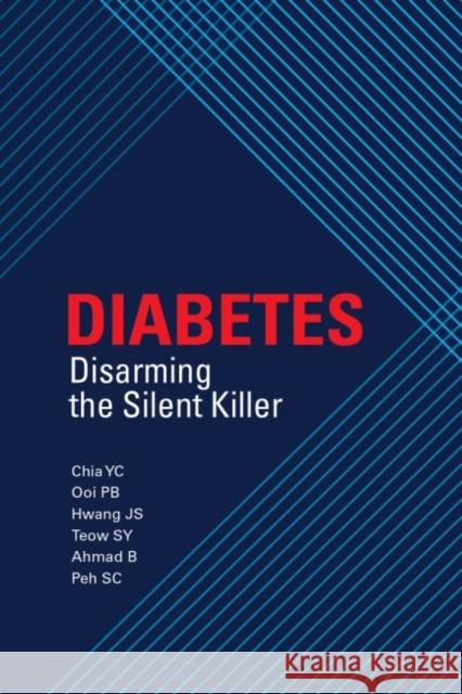 Diabetes: Disarming the Silent Killer Pei Boon Ooi Jung Shan Hwang Sin Yeang Teow 9789675492198 Sunway University Press