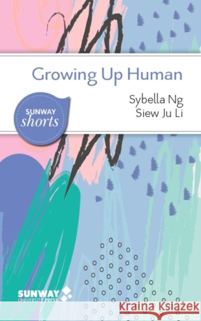 Growing Up Human Ju Li Siew 9789675492228 Sunway University Press