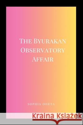 The Byurakan Observatory Affair Oheta Sophia 9789677477605 OS Pub