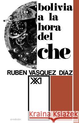 Bolivia a la Hora del Che Ruben Vasquez Diaz 9789682301018