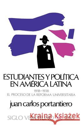 Estudiantes y Politica En America Latina Juan Carlos Portantiero 9789682302961 Siglo XXI Ediciones