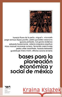 Bases Para La Planeacion Economica de Mexico Siglo Veintiuno Editores                 Veintiuno Edit Sigl 9789682303296 Siglo XXI Ediciones